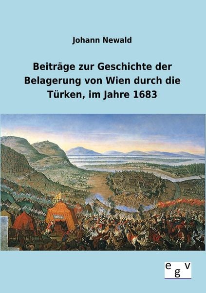 Produktbild: Beitr&auml;ge zur Geschichte der Belagerung von Wien durch die T&uuml;rken, im Jahre 1683