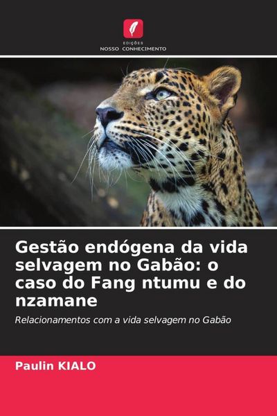 Produktbild: Gest&atilde;o end&oacute;gena da vida selvagem no Gab&atilde;o: o caso do Fang ntumu e do nzamane