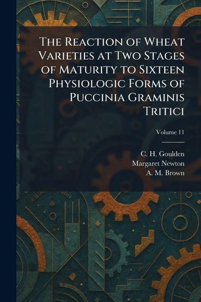 Produktbild: The Reaction of Wheat Varieties at Two Stages of Maturity to Sixteen Physiologic Forms of Puccinia Graminis Tritici