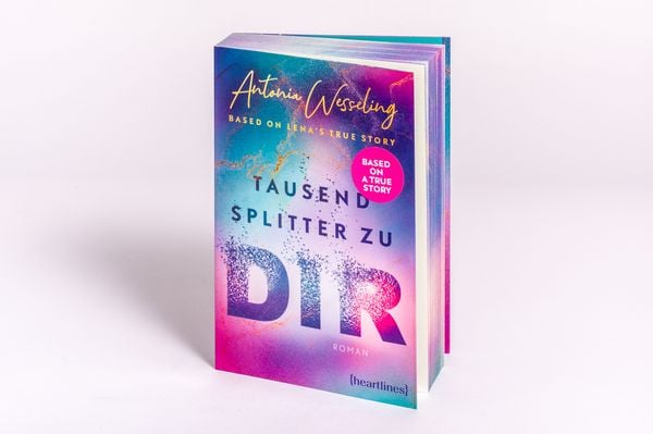 Produktbild: Tausend Splitter zu dir &ndash; Based on Lena's True Story