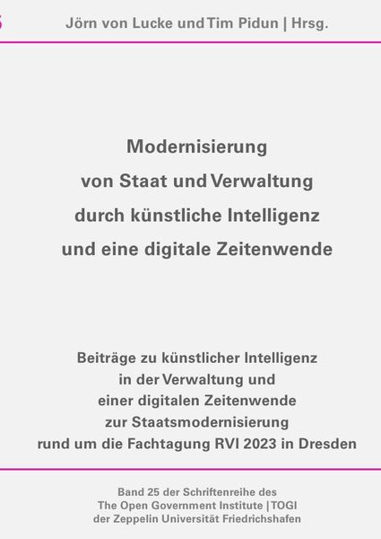 Produktbild: Schriftenreihe des The Open Government Institute | TOGI der Zeppelin... / Modernisierung von Staat und Verwaltung durch k&uuml;nstliche Intelligenz und eine digitale Zeitenwende