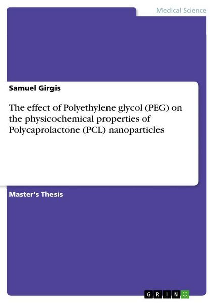 Produktbild: The effect of Polyethylene glycol (PEG) on the physicochemical properties of Polycaprolactone (PCL) nanoparticles