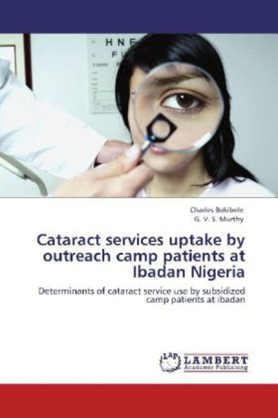 Bekibele, C: Cataract services uptake by outreach camp patie, Taschenbuch von G. V. S. Murthy , Charles Bekibele, LAP LAMBERT Academic Publishing,
