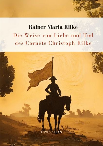 Produktbild: Rilke: Die Weise von Liebe und Tod des Cornets Christoph Rilke. Neuausgabe