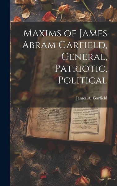 Produktbild: Maxims of James Abram Garfield, General, Patriotic, Political