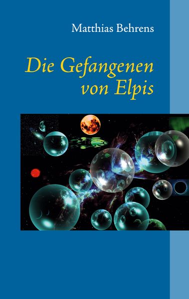 Die Gefangenen von Elpis, Taschenbuch von Matthias Behrens, Twentysix Epic, 9783740785352