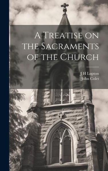 Produktbild: A Treatise on the Sacraments of the Church