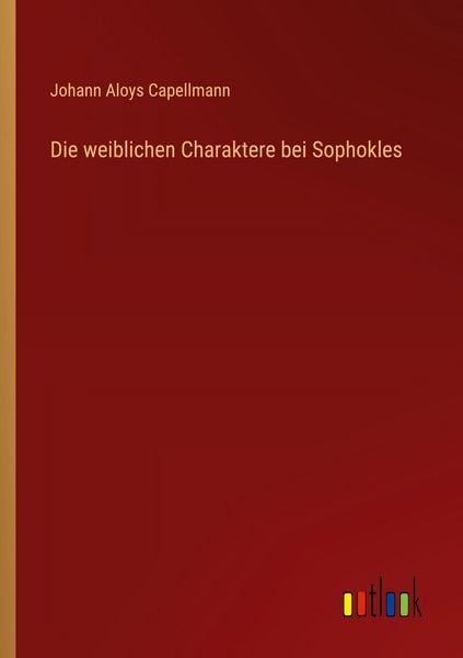 Produktbild: Die weiblichen Charaktere bei Sophokles