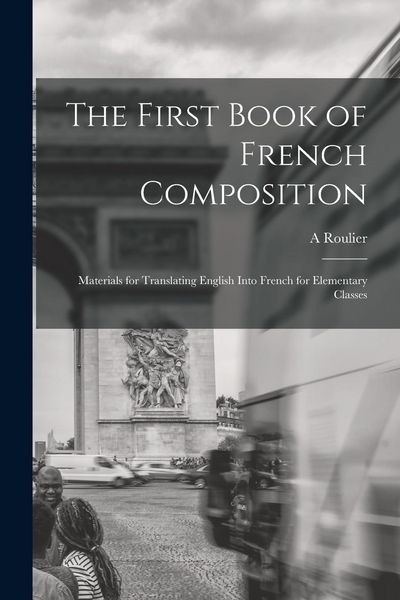 Produktbild: The First Book of French Composition: Materials for Translating English Into French for Elementary Classes