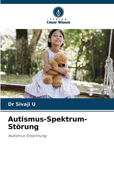 Autismus-Spektrum-Störung, Taschenbuch von Sivaji U., Verlag Unser Wissen, 9786209249655