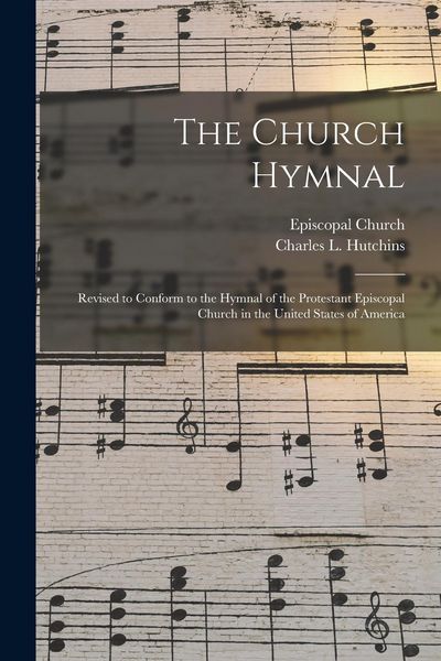 Produktbild: The Church Hymnal: Revised to Conform to the Hymnal of the Protestant Episcopal Church in the United States of America