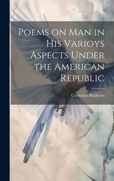 Produktbild: Poems on Man in his Varioys Aspects Under the American Republic