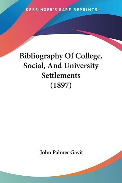 Produktbild: Bibliography Of College, Social, And University Settlements (1897)