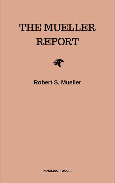 Produktbild: The Mueller Report: Complete Report On The Investigation Into Russian Interference In The 2016 Presidential Election