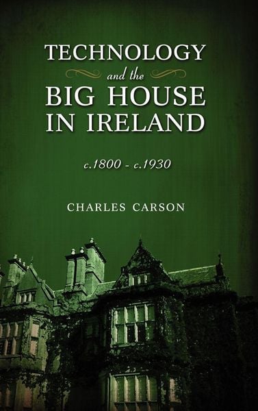 Produktbild: Technology and the Big House in Ireland, c. 1800-c.1930