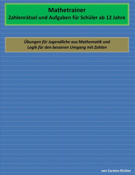 Produktbild: Mathetrainer - Zahlenr&auml;tsel und Aufgaben f&uuml;r Sch&uuml;ler ab 12 Jahre