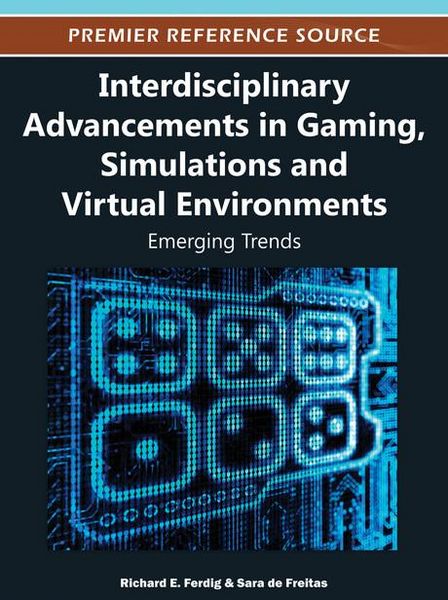 Produktbild: Interdisciplinary Advancements in Gaming, Simulations and Virtual Environments: Emerging Trends