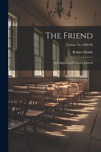 Produktbild: The Friend: A Religious and Literary Journal; Volume yr. 1889-90