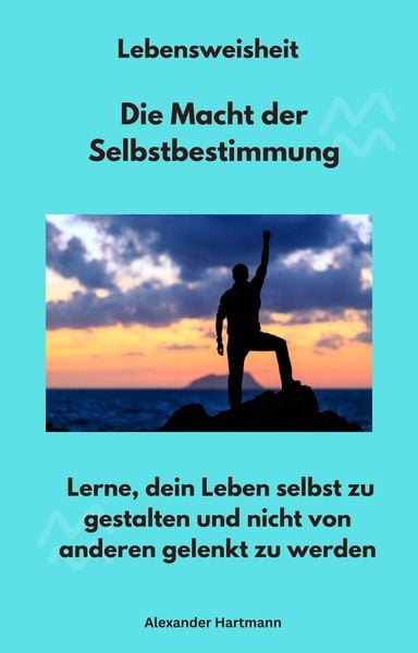 Produktbild: Lebensweisheit - Die Macht der Selbstbestimmung