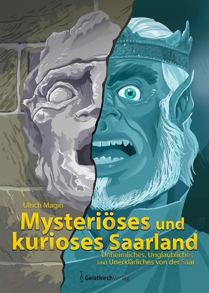 Mysteriöses und kurioses Saarland, Taschenbuch von Ulrich Magin, Geistkirch-Verlag, 9783949983290