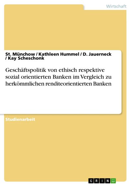 Produktbild: Gesch&auml;ftspolitik von ethisch respektive sozial orientierten Banken im Vergleich zu herk&ouml;mmlichen renditeorientierten Banken