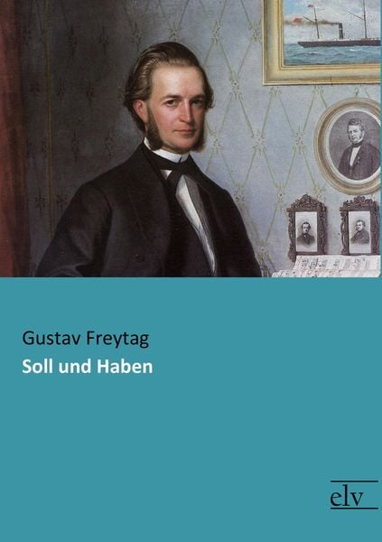 Soll und Haben, Taschenbuch von Gustav Freytag, Europäischer Literaturverlag, 9783959091138