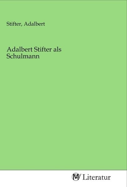 Produktbild: Adalbert Stifter als Schulmann