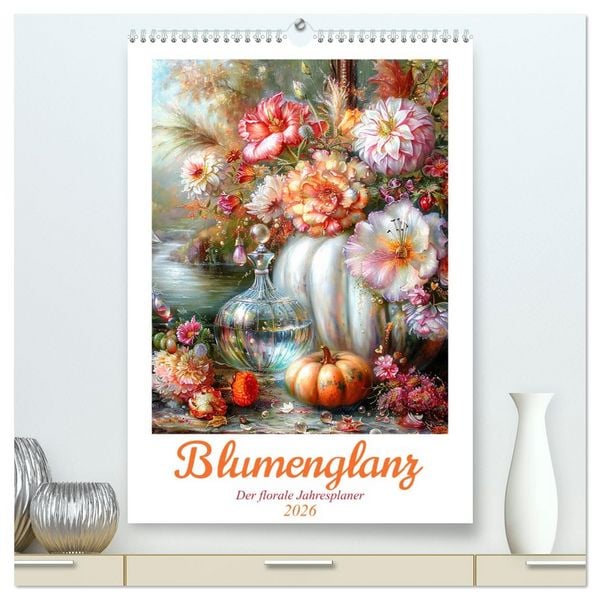 Produktbild: Blumenglanz (hochwertiger Premium Wandkalender 2026 DIN A2 hoch), Kunstdruck in Hochglanz