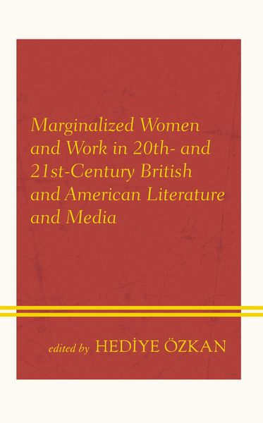 Produktbild: Marginalized Women and Work in 20th- and 21st-Century British and American Literature and Media