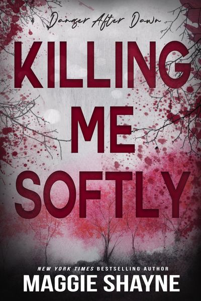 Produktbild: Killing Me Softly (Danger After Dark, #4)