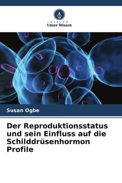 Produktbild: Der Reproduktionsstatus und sein Einfluss auf die Schilddr&uuml;senhormon Profile
