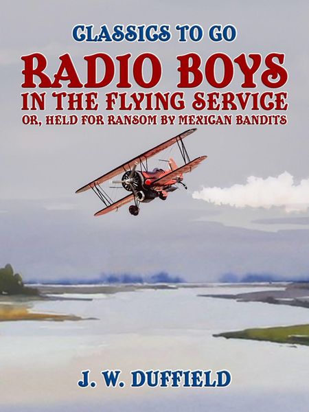 Produktbild: Radio Boys in the Flying Service, or, Held for Ransom by Mexican Bandits