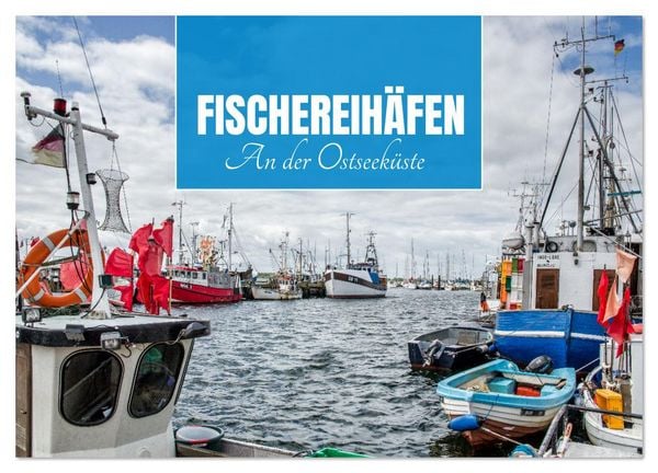 Fischereihäfen an der Ostseeküste (Wandkalender 2026 DIN A3 quer), CALVENDO Monatskalender