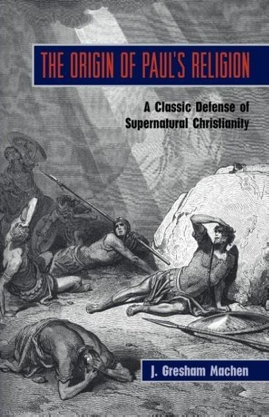 Produktbild: The Origin of Paul's Religion: The Classic Defense of Supernatural Christianity