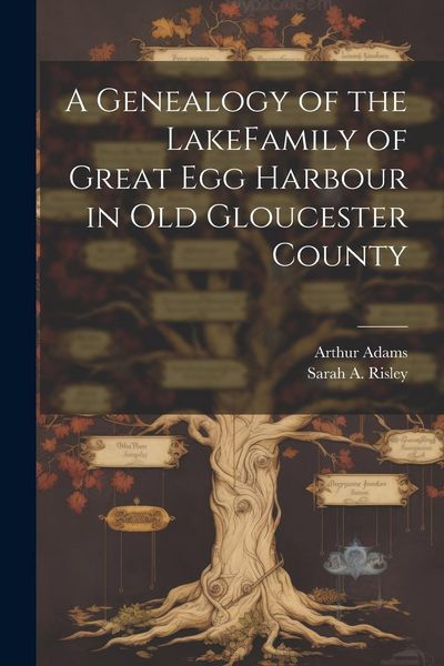 Produktbild: A Genealogy of the LakeFamily of Great Egg Harbour in Old Gloucester County