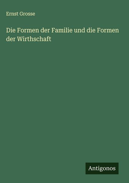 Produktbild: Die Formen der Familie und die Formen der Wirthschaft