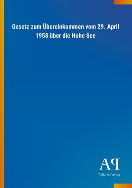 Produktbild: Gesetz zum &Uuml;bereinkommen vom 29. April 1958 &uuml;ber die Hohe Se