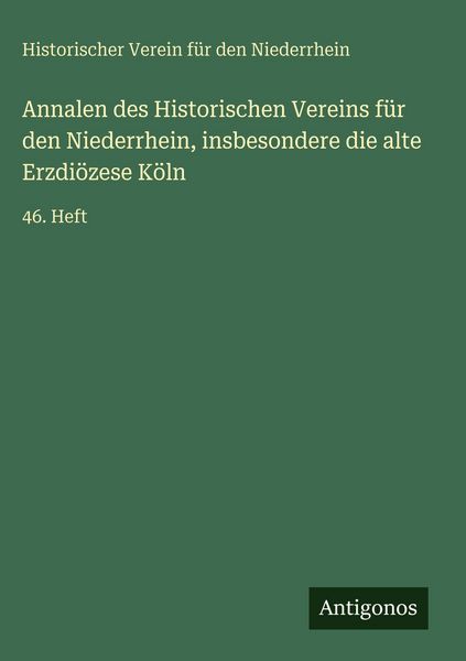 Produktbild: Annalen des Historischen Vereins f&uuml;r den Niederrhein, insbesondere die alte Erzdi&ouml;zese K&ouml;ln