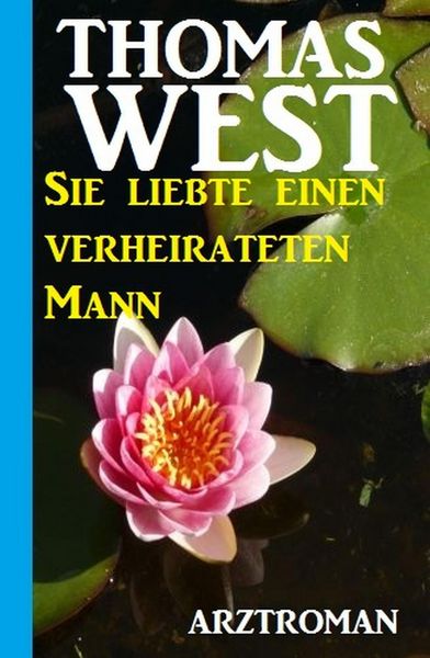 Produktbild: Sie liebte einen verheirateten Mann: Arztroman