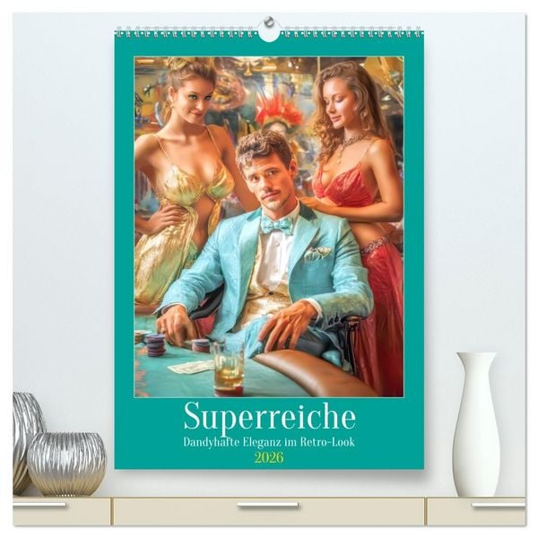 Produktbild: Superreiche - Dandyhafte Eleganz im Retro-Look (hochwertiger Premium Wandkalender 2026 DIN A2 hoch), Kunstdruck in Hochglanz