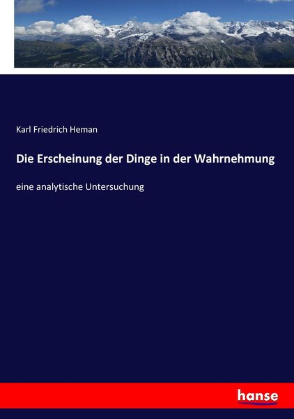 Die Erscheinung der Dinge in der Wahrnehmung, Taschenbuch von Karl Friedrich Heman, Hansebooks, 9783743379855