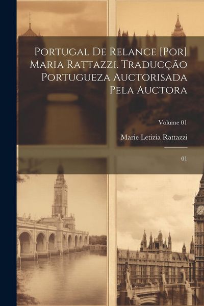 Produktbild: Portugal de relance [por] Maria Rattazzi. Traduc&ccedil;&atilde;o portugueza auctorisada pela auctora: 01; Volume 01