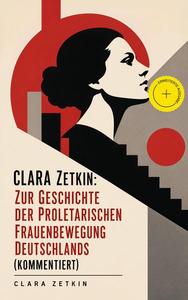 Produktbild: Clara Zetkin: Zur Geschichte der proletarischen Frauenbewegung Deutschlands (Kommentiert)