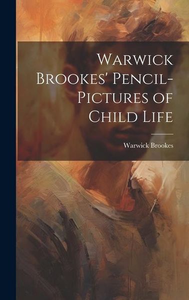 Produktbild: Warwick Brookes' Pencil-Pictures of Child Life