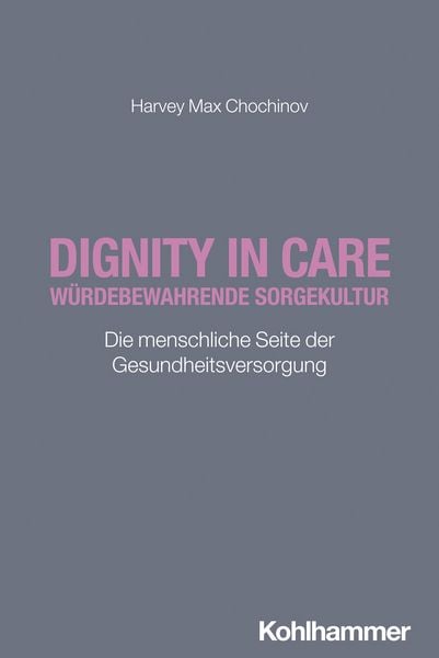 Produktbild: Dignity in Care - W&uuml;rdebewahrende Sorgekultur