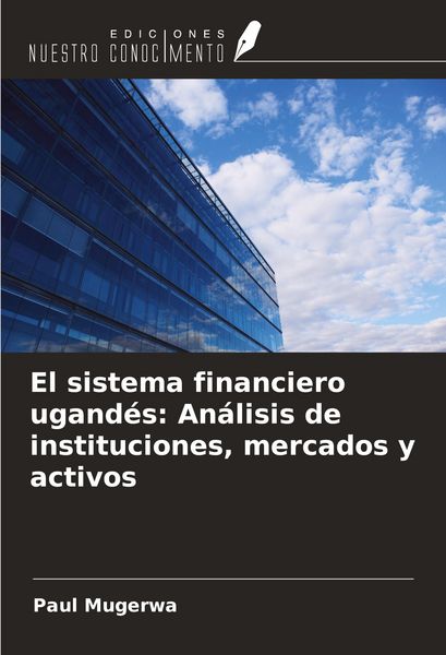 Produktbild: El sistema financiero ugand&eacute;s: An&aacute;lisis de instituciones, mercados y activos