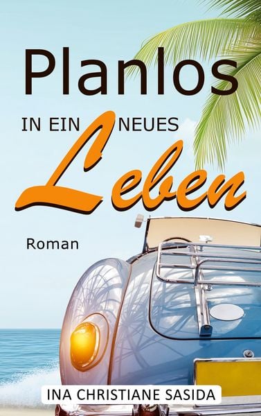 Planlos in ein neues Leben, Taschenbuch von Ina Christiane Sasida, BoD – Books on Demand, 9783756214433