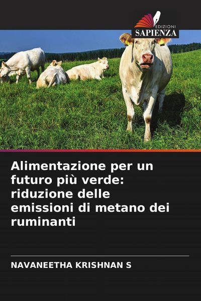 Produktbild: Alimentazione per un futuro pi&ugrave; verde: riduzione delle emissioni di metano dei ruminanti