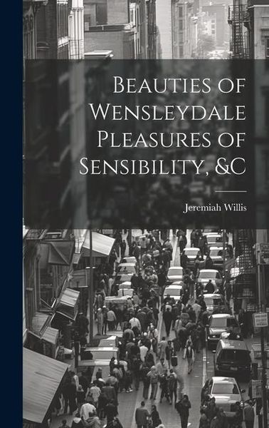 Produktbild: Beauties of Wensleydale Pleasures of Sensibility, &c