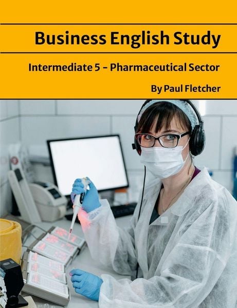 Business English Study - Intermediate 5 - The Pharmaceutical sector, Taschenbuch von Paul Fletcher, Lulu, 9781300891161